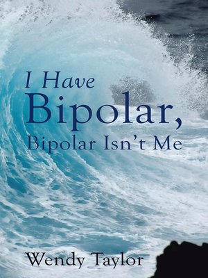 cover image of I Have Bipolar, Bipolar Isn'T Me